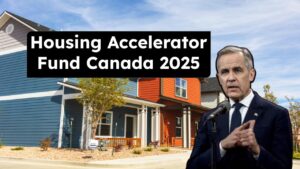 Housing Accelerator Fund Canada 2025: Your Path to Affordable Living Starts Here