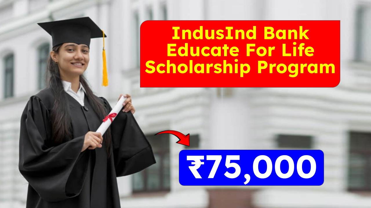 IndusInd Bank Educate For Life Scholarship Program 2025: A Gateway to Higher Education