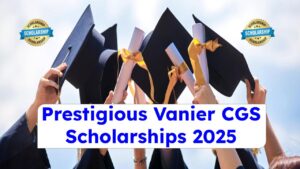 How to Win the Prestigious Vanier CGS Scholarships 2025: Insider Secrets Revealed