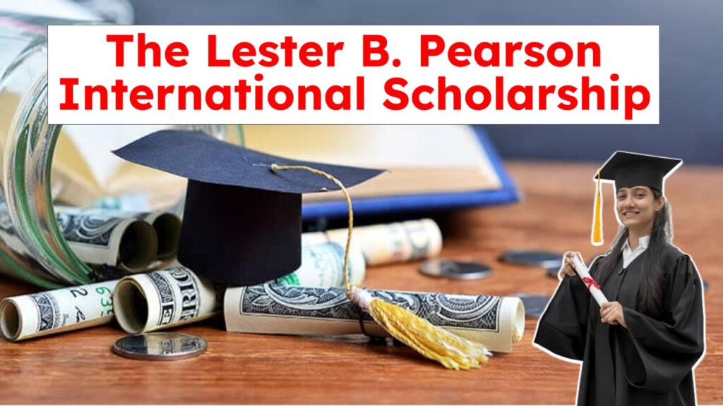 The Lester B. Pearson International Scholarship: How to Win?