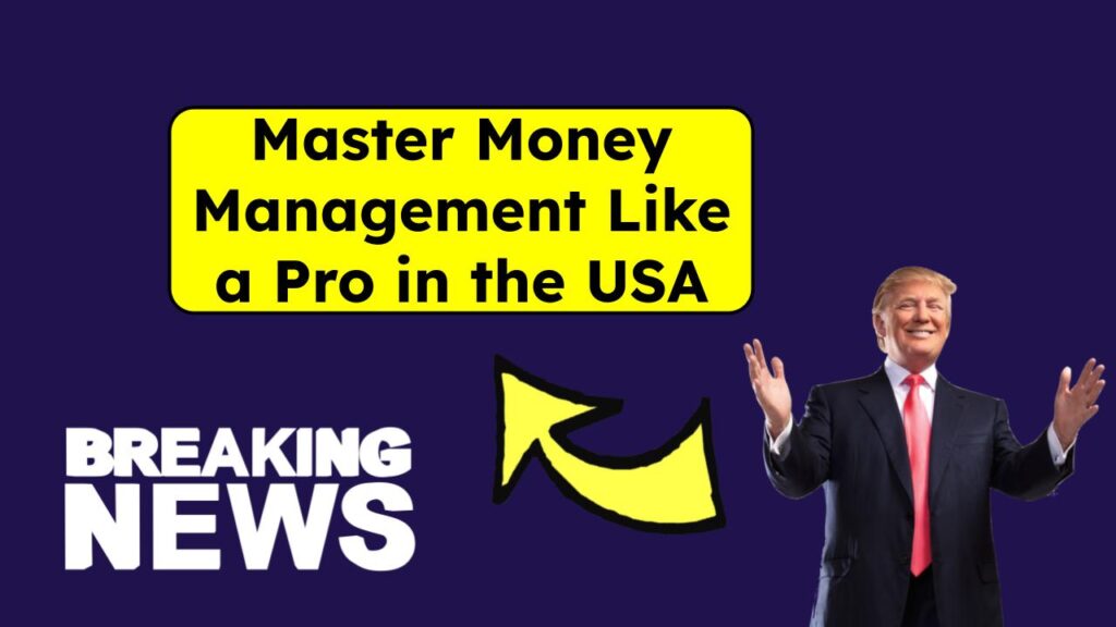 Master Money Management Like a Pro in the USA: A Step-by-Step Guide