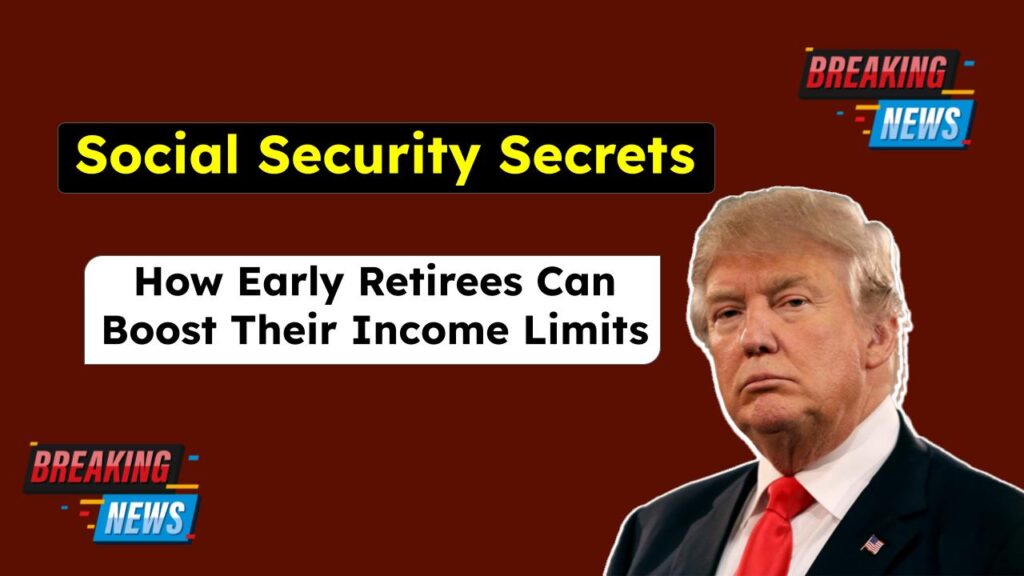 Social Security Secrets: How Early Retirees Can Boost Their Income Limits