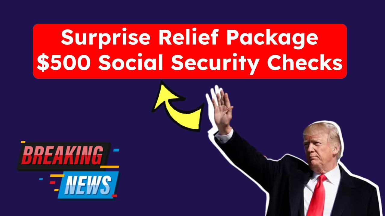 Surprise Relief Package: $500 Social Security Checks Set for 2025 – Are You Eligible?