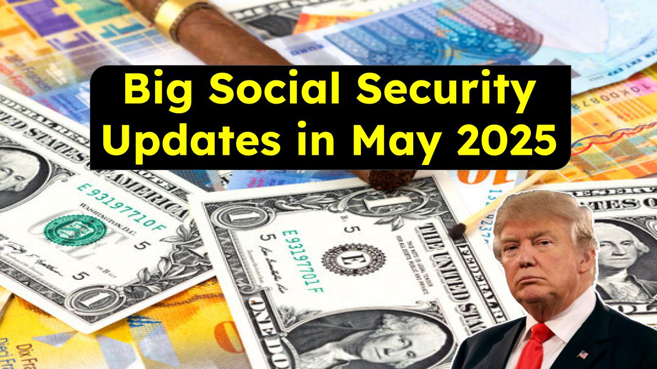 Big Social Security Updates in May 2025: Miss These Key Dates and Risk Losing Thousands