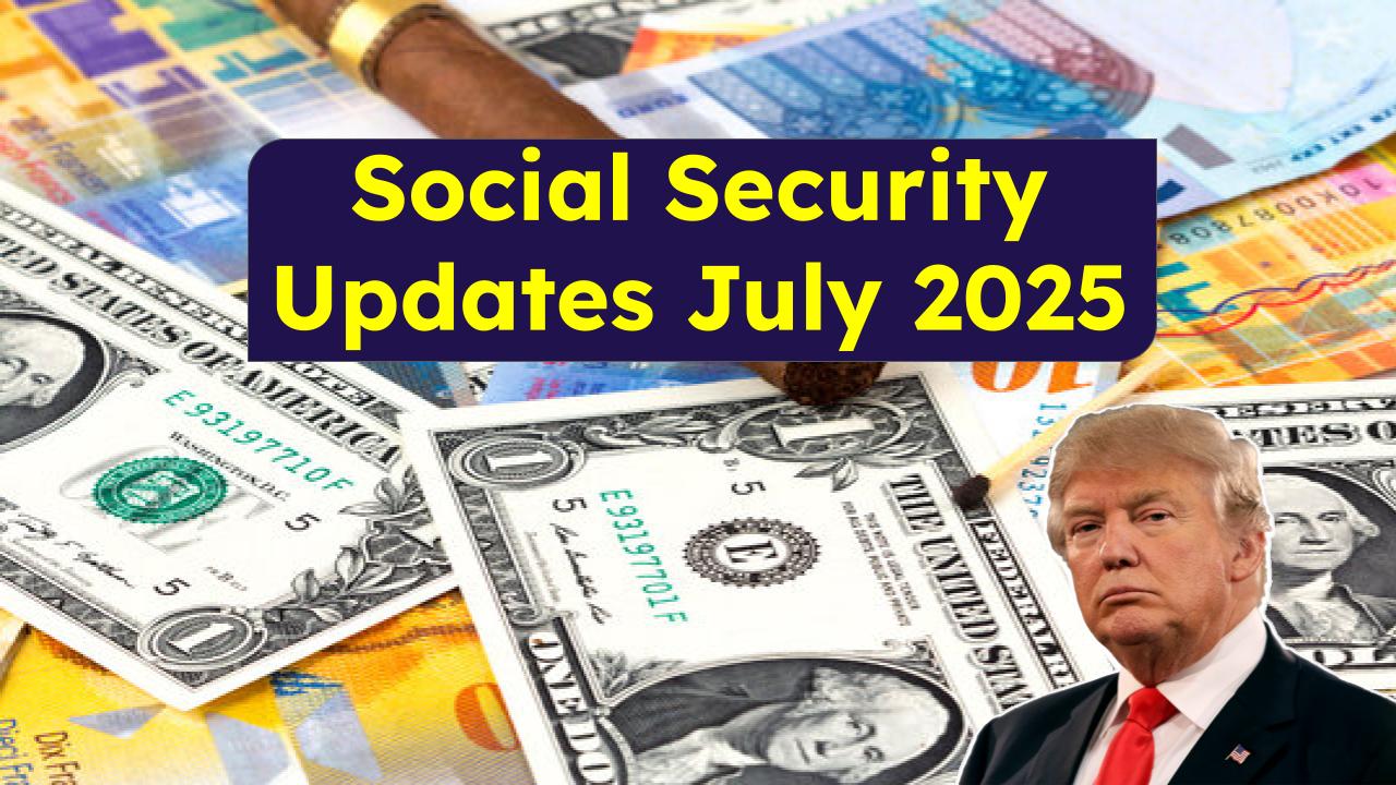 Social Security July 2025: Key Dates and Payment Schedule You Need to Know
