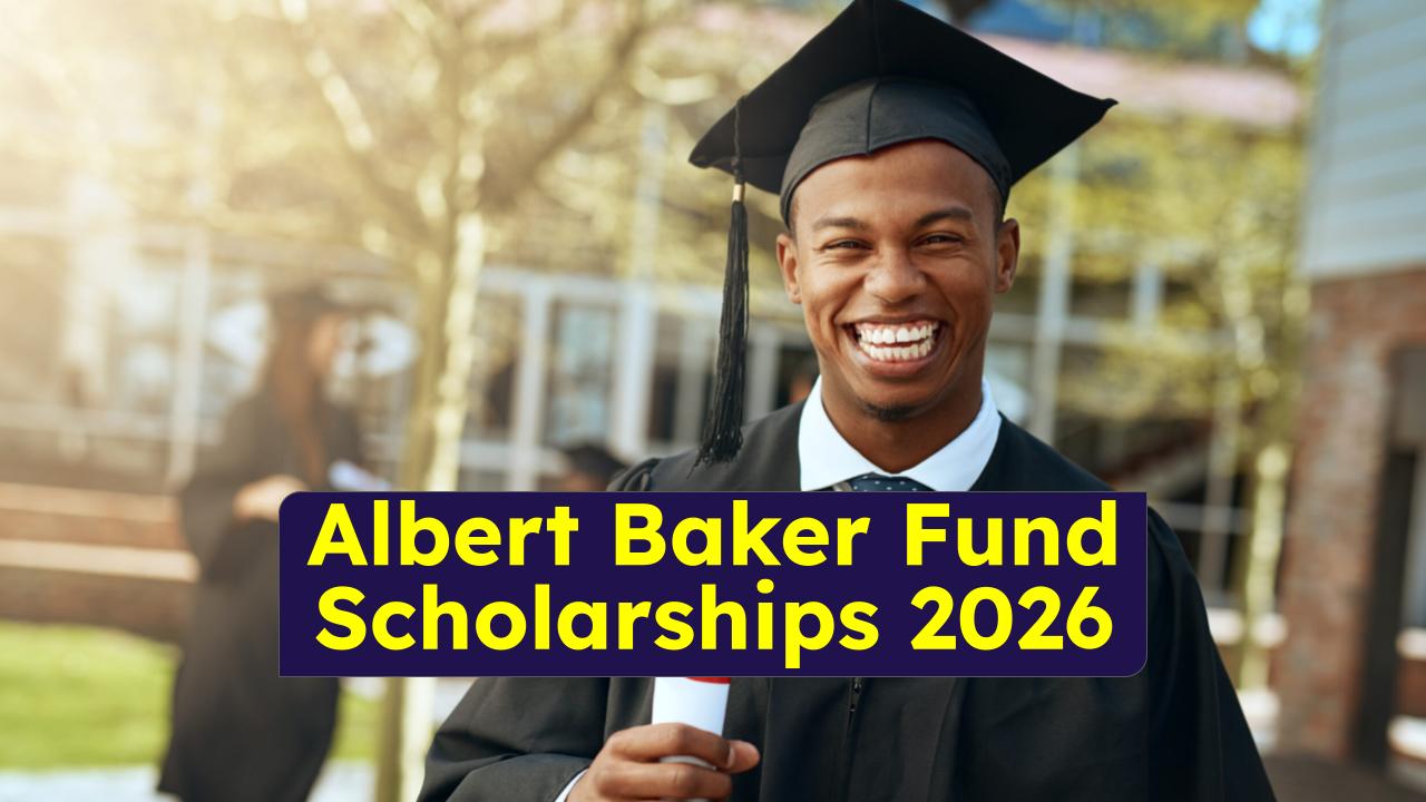 Albert Baker Fund Scholarships 2026 Explained: Full Funding, Deadlines & How to Apply