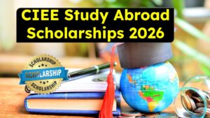 CIEE Study Abroad Scholarships 2026: How Students Are Studying Overseas Without Debt