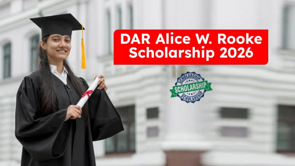 Don’t Miss This! DAR Alice W. Rooke Scholarship 2026: Application, Amount & Deadline Revealed
