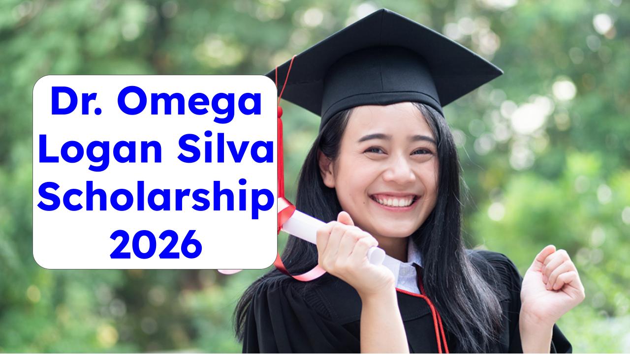 Dr. Omega Logan Silva Scholarship 2026: Who Can Apply, Benefits, and How to Win It