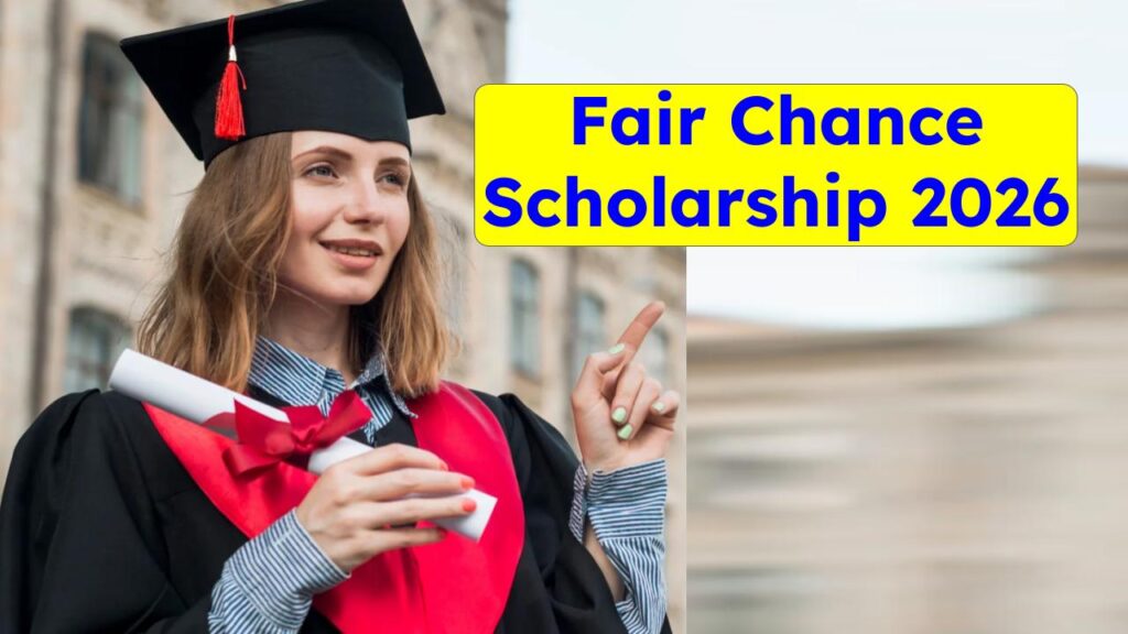 Fair Chance Scholarship 2026: Who Can Apply, Benefits & Last Date Revealed