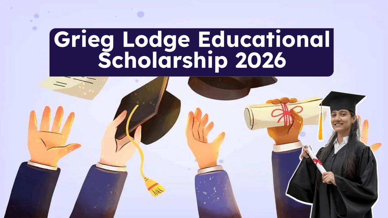 Grieg Lodge Educational Scholarship 2026: Free Money for Students—Check If You’re Eligible Today