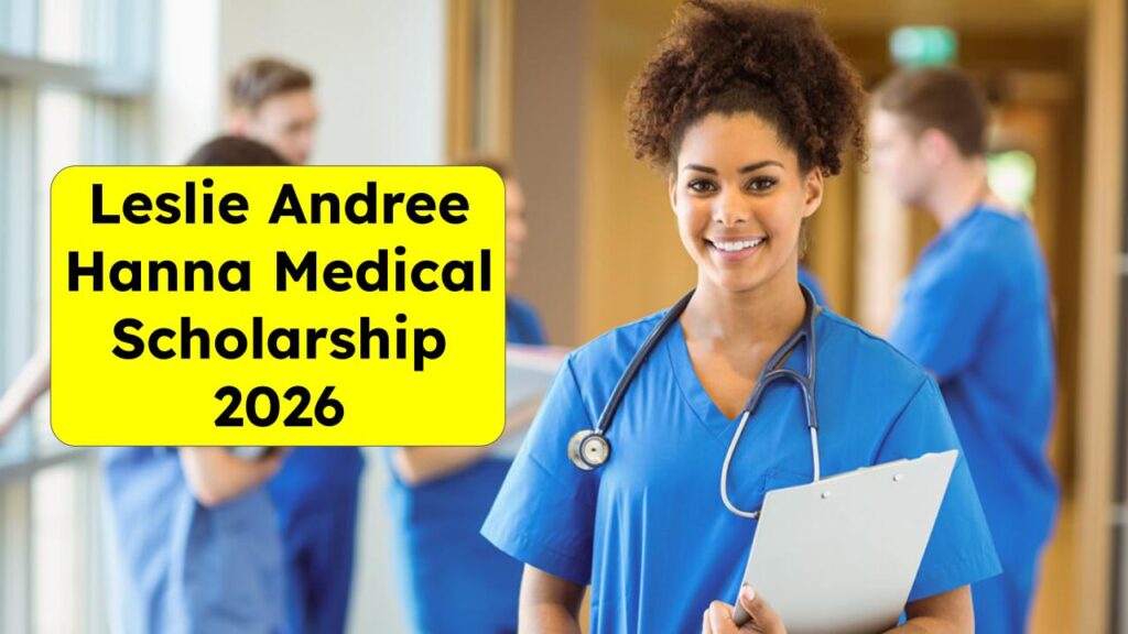 Medical Education Just Got Easier: Leslie Andree Hanna Medical Scholarship 2026