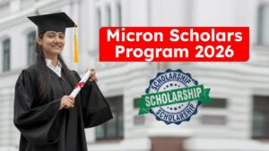 Micron Scholars Program 2026: How Students Can Secure a Future in Science & Technology