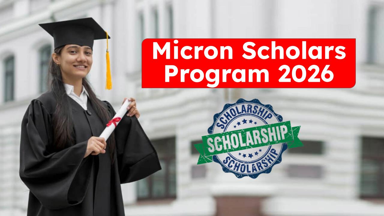 Micron Scholars Program 2026: How Students Can Secure a Future in Science & Technology