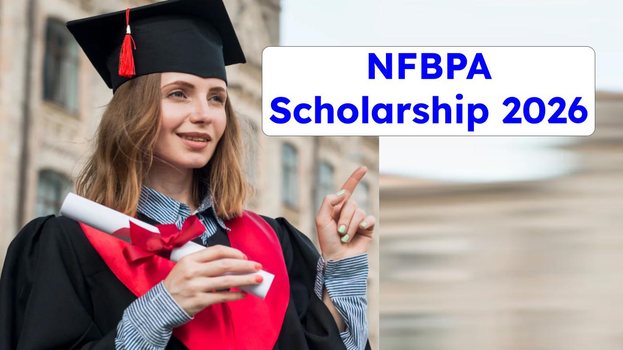 NFBPA Scholarship 2026: Eligiability, Amount, Deadlines & Hidden Benefits Revealed