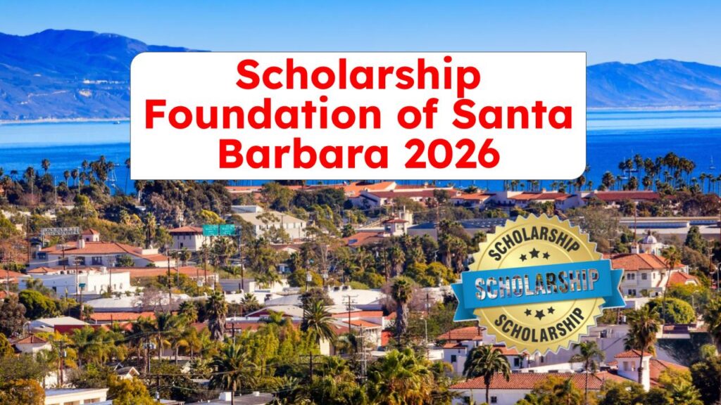 Scholarship Foundation of Santa Barbara 2026: What Most Applicants Don’t Know