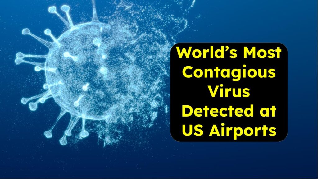 World’s Most Contagious Virus Detected at 2 Major US Airports — What Travelers Need to Know Now